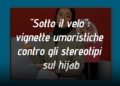 Presentatori AI – “Sotto il velo”: vignette umoristiche contro gli stereotipi sul hijab